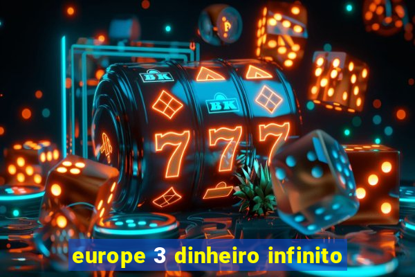 europe 3 dinheiro infinito